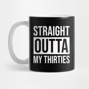 Straight Outta My Thirties Mug